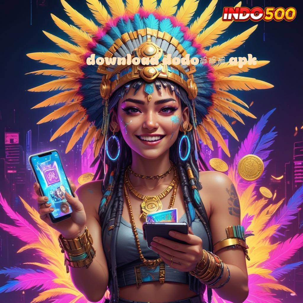 DOWNLOAD DODO555 APK # Pembaruan APK Bonus Harian Struktur Operasional