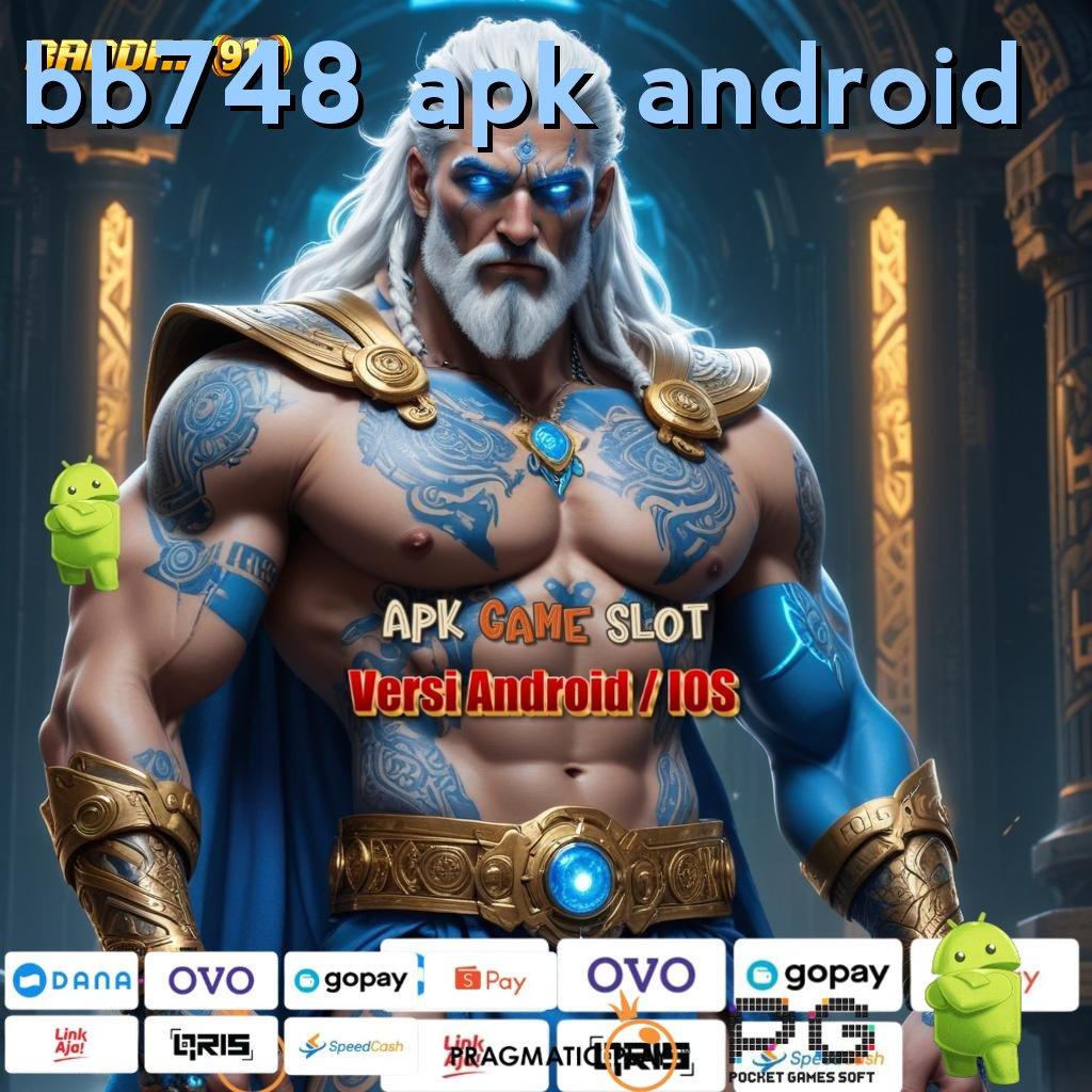 BB748 APK ANDROID , dp tanpa potongan 25rb