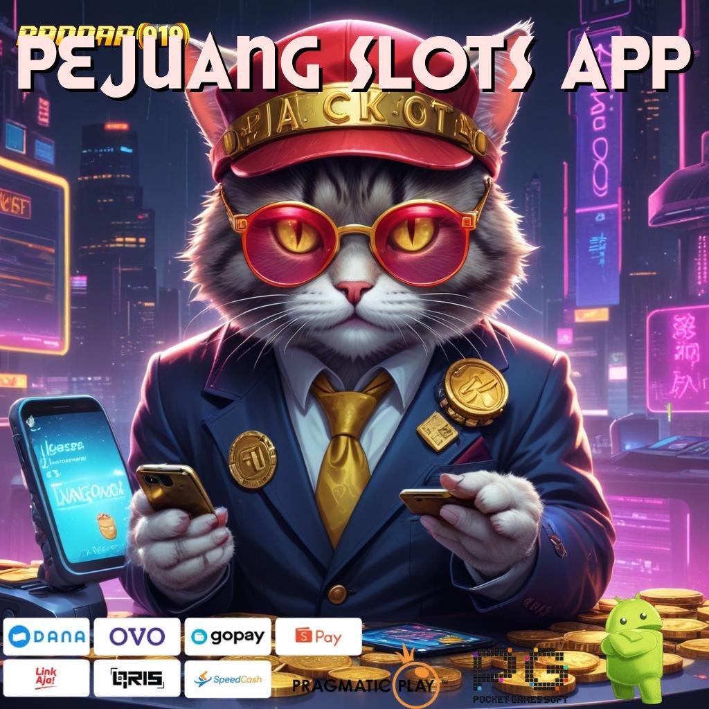 PEJUANG SLOTS APP # sumber valid auto sultan amandemen penting