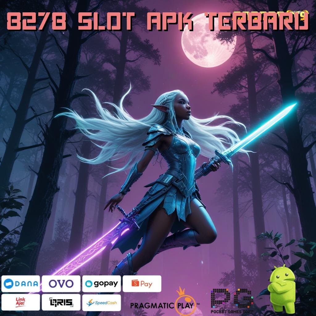 8278 SLOT APK TERBARU , Apk Baru Bonus Jalur Nasib Baik