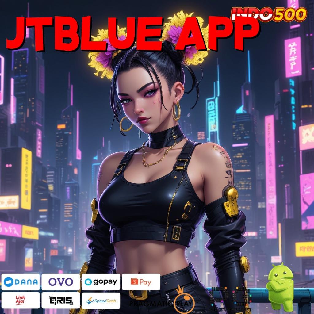 JTBLUE APP Optimalkan Mesin Gacor Untuk Langsung Maxwin