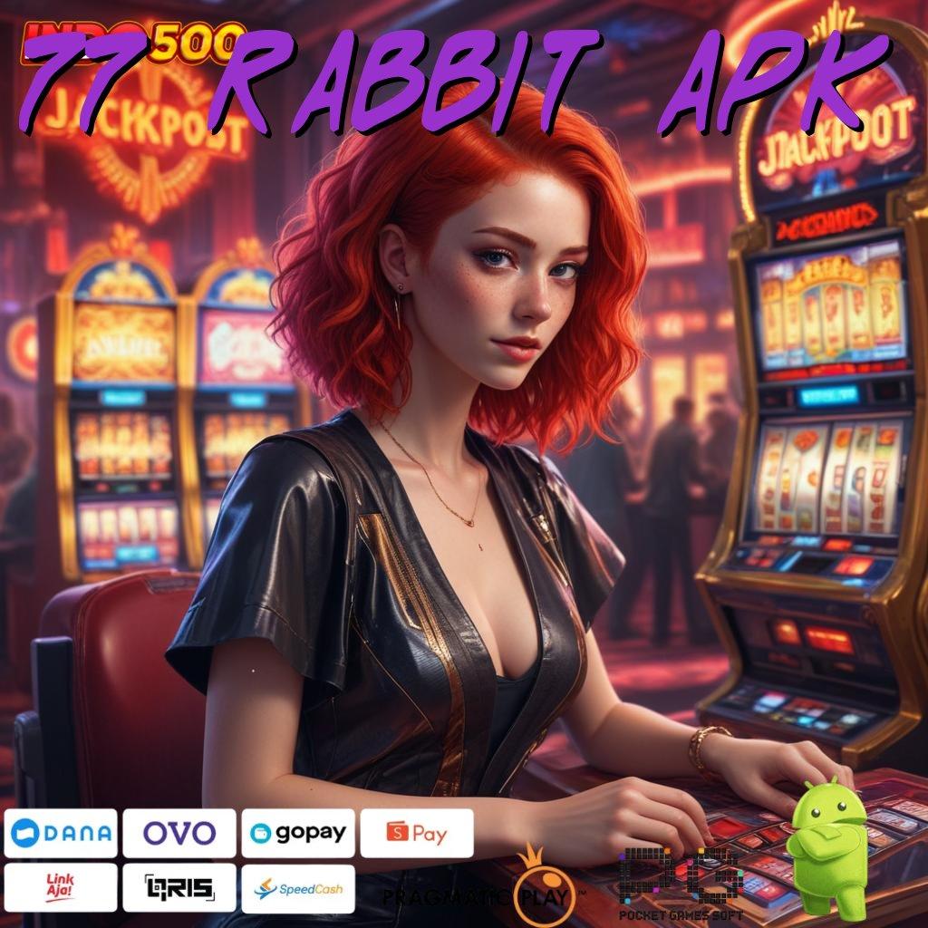 77 RABBIT APK Gampang Pengganguran Slot Game Uang Cepat