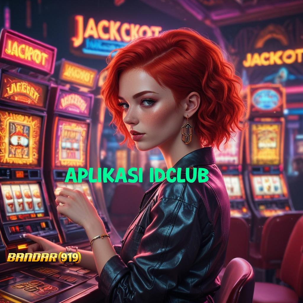 APLIKASI IDCLUB 🎮 bonus spesial jackpot langsung tiada hambatan