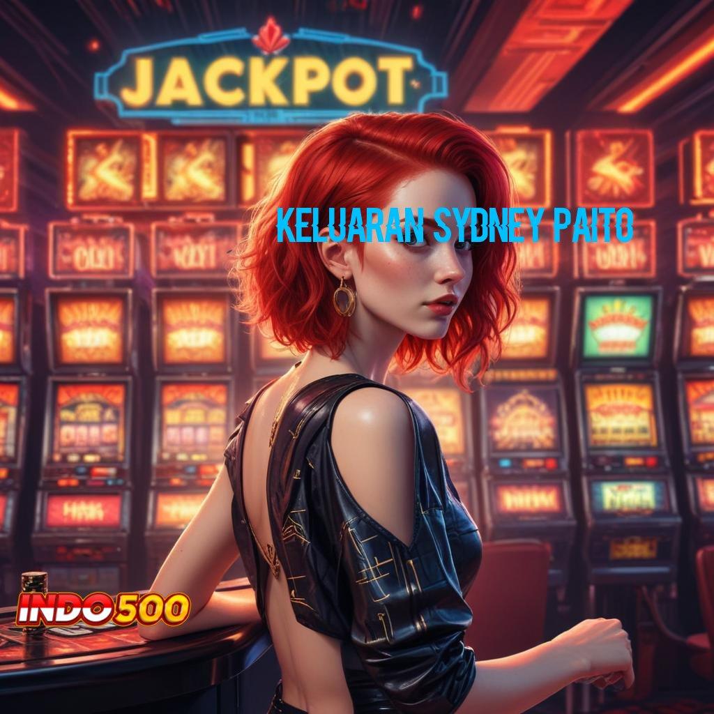 KELUARAN SYDNEY PAITO 🚀 slot indonesia jackpot gampang langsung wd