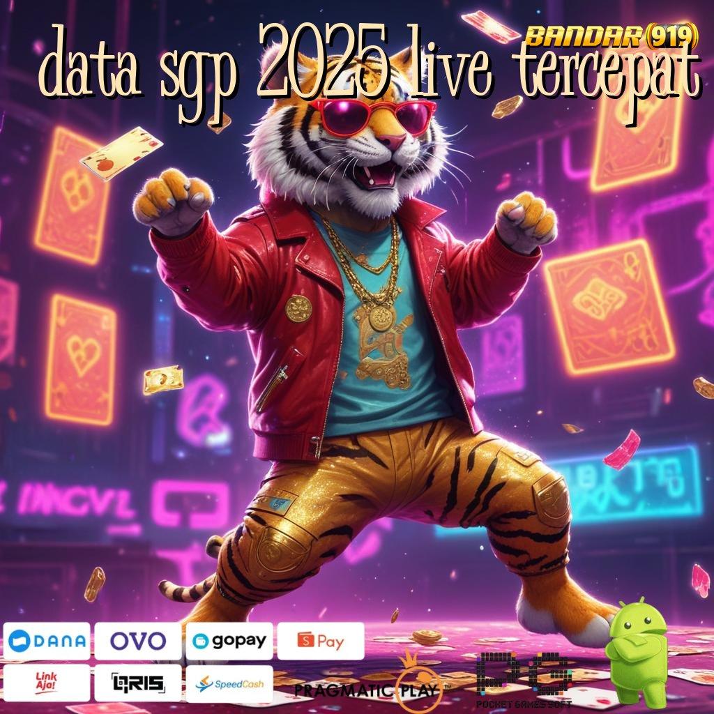 DATA SGP 2025 LIVE TERCEPAT # Auto Untung Tanpa Diundi Tinggi Bonus!