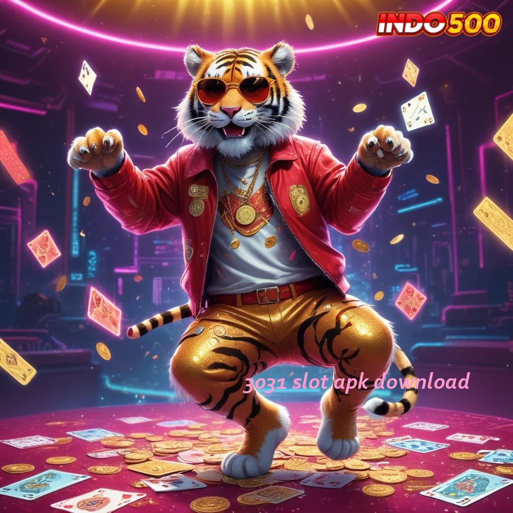 3031 SLOT APK DOWNLOAD , goyang keberuntungan