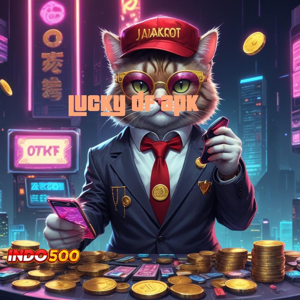 LUCKY DF APK ⇉ tertentu mudah tepat guna unggul metode cepat