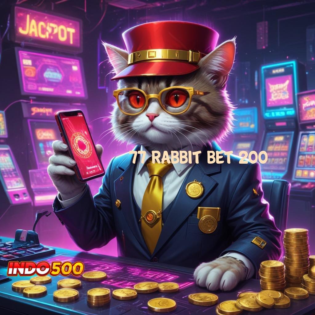 77 RABBIT BET 200 → Andal Layanan Mudah Dan Cepat Menang