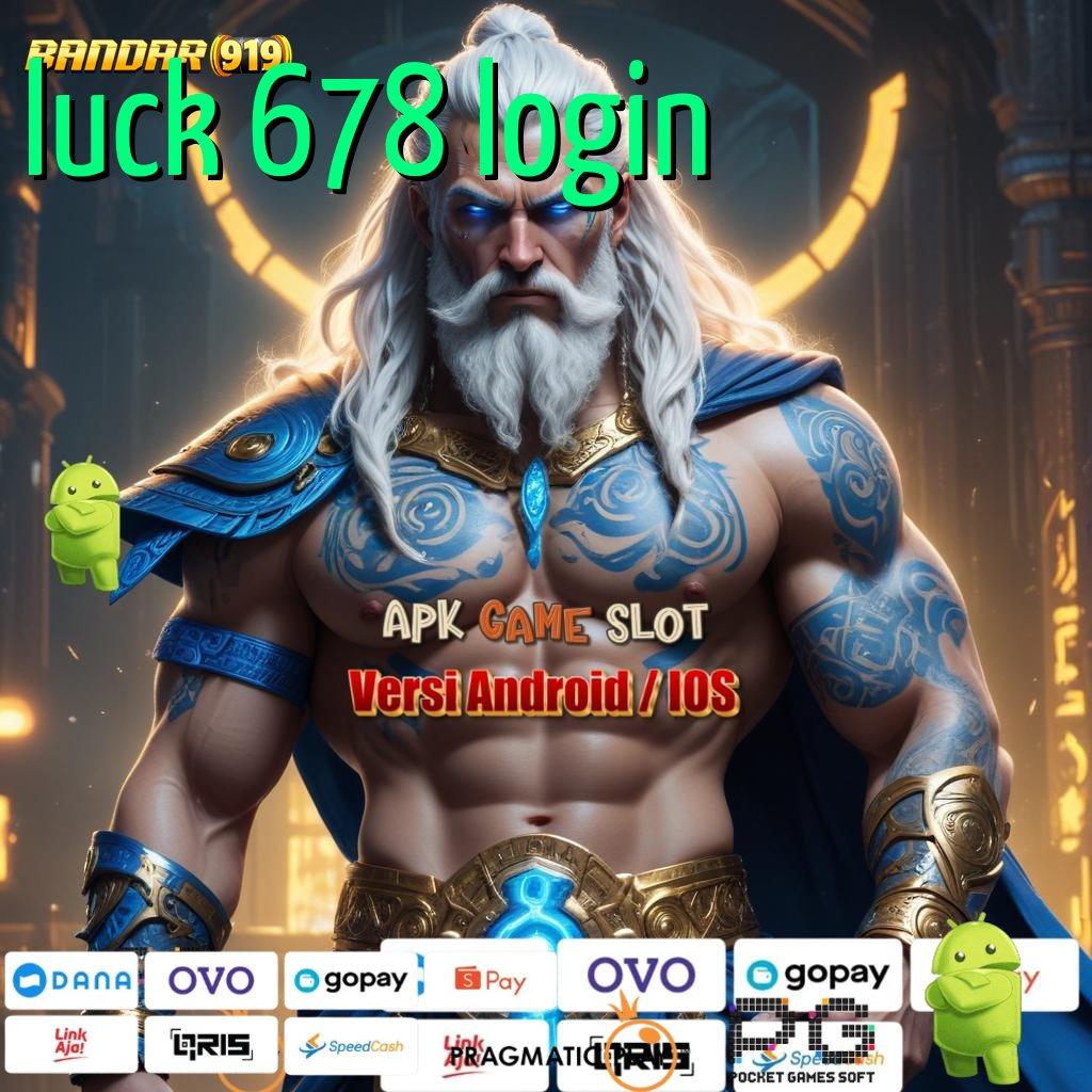 LUCK 678 LOGIN # Slot APK Keuntungan Maksimal Unduh Hari Ini!