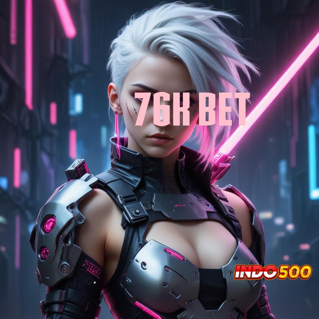 76K BET ⋗ Peluang Besar Cuan Dari Modal Receh