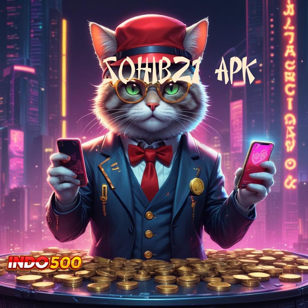 SOHIB21 APK mesin gacor rezeki dekat setiap saat