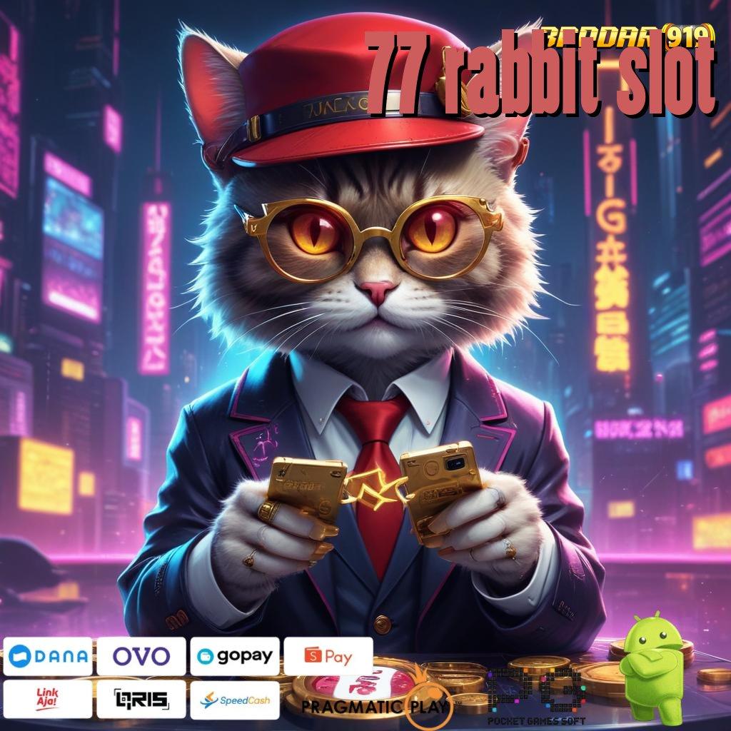 77 RABBIT SLOT , Jackpot Makin Dekat! Unduh Versi 2025 dan Spin Tanpa Batas!