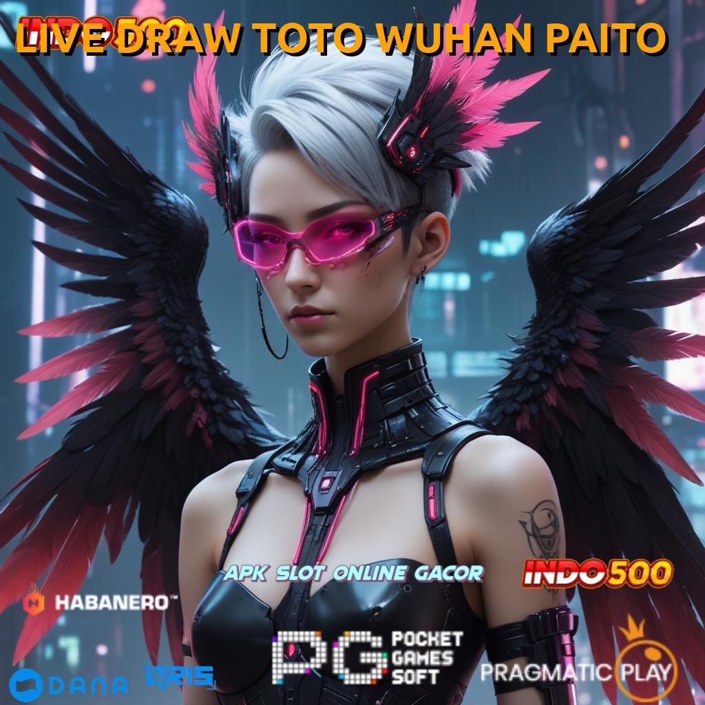 LIVE DRAW TOTO WUHAN PAITO 🔥 versi android game gacor siap diunduh