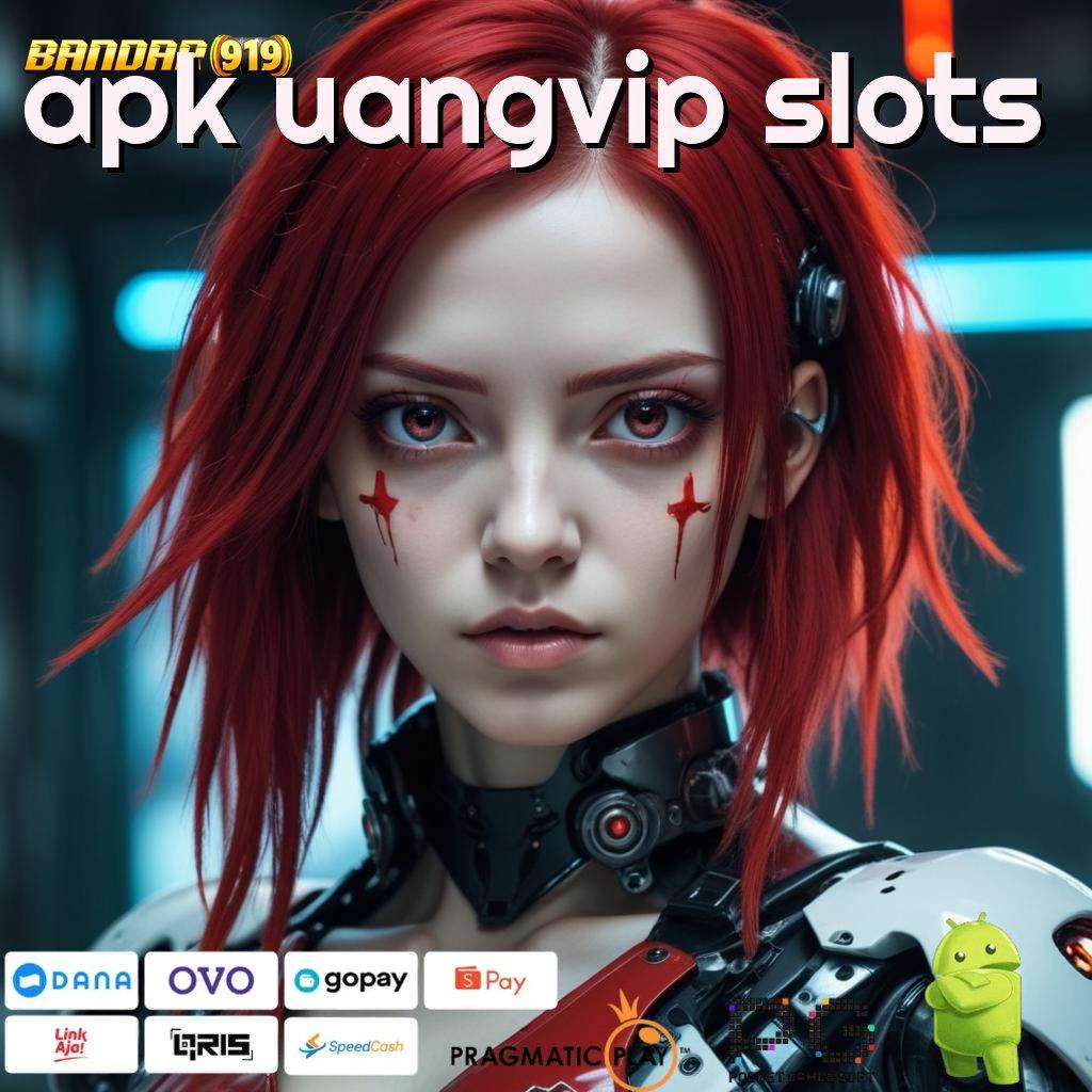 APK UANGVIP SLOTS , meningkatkan kapasitas pasti bisa meraih cita-cita