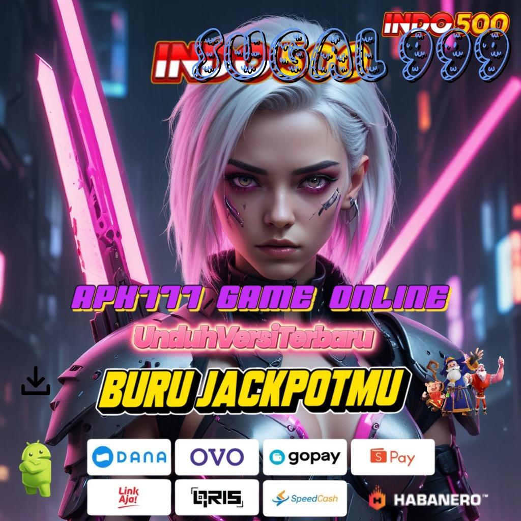 SUGAL 999 → Pembaruan APK Bonus Harian Tata Letak