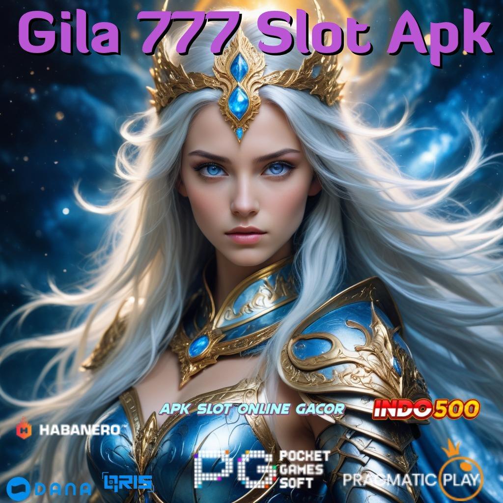 Gila 777 Slot Apk