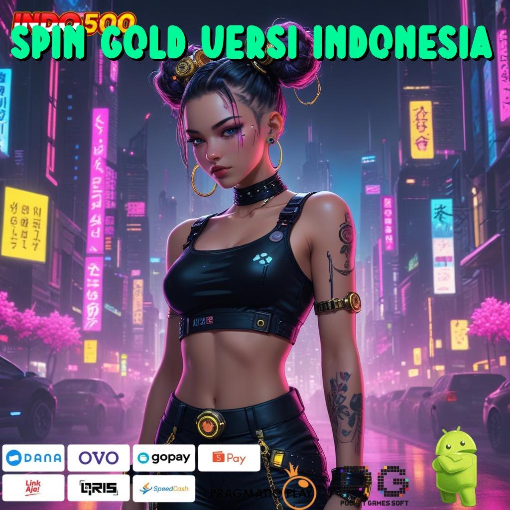 SPIN GOLD VERSI INDONESIA Aplikasi Terdepan Dengan Jackpot