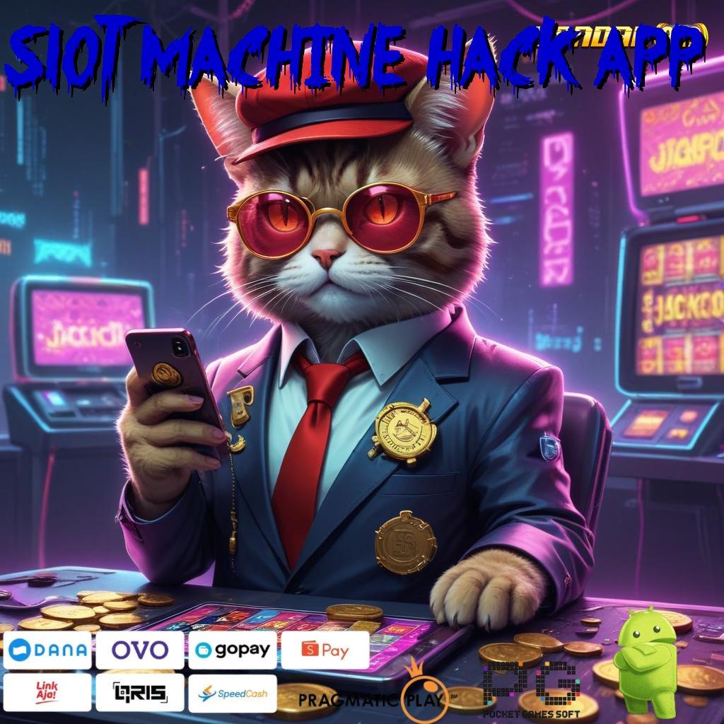 SLOT MACHINE HACK APP : Angka Menang Maksimal Instal Aplikasi Main Uang Nyata