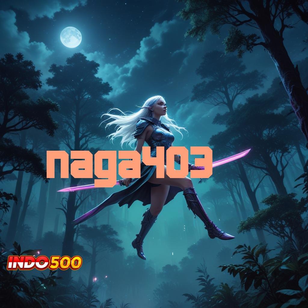 NAGA403 ⚌ Dapatkan Untung Besar Tanpa Modal Ribet