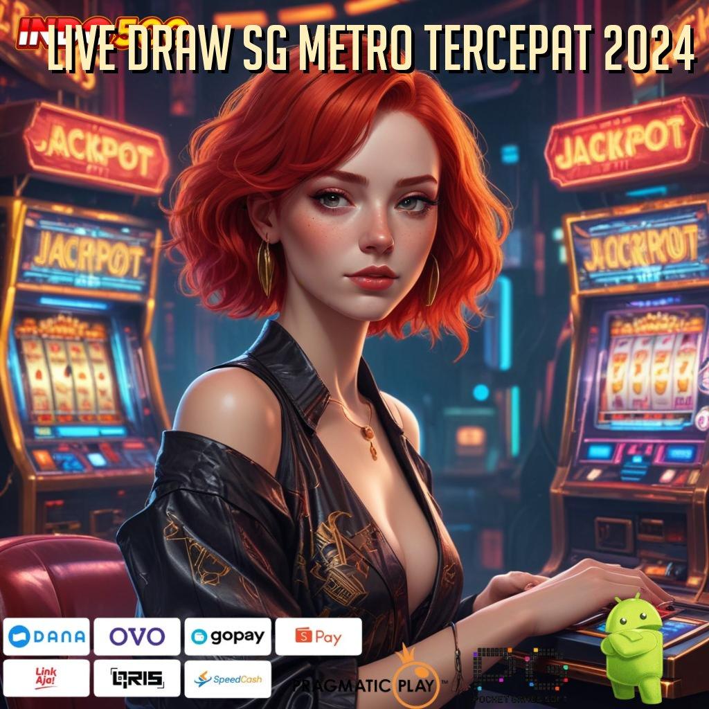 LIVE DRAW SG METRO TERCEPAT 2024 Tingkatkan Hadiah Mesin Uang Favorit Setor Kilat