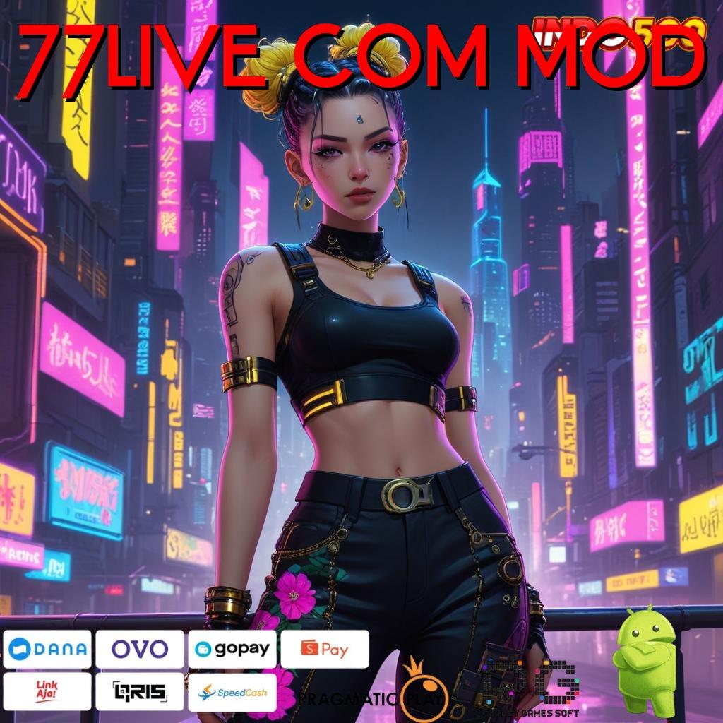 77LIVE COM MOD Aplikasi Jackpot RTP Tinggi