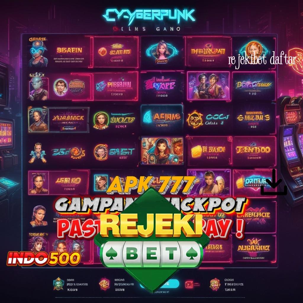 REJEKIBET DAFTAR Permainan Peluang APK Slot Idr 777 2025 yang Layak Dicoba