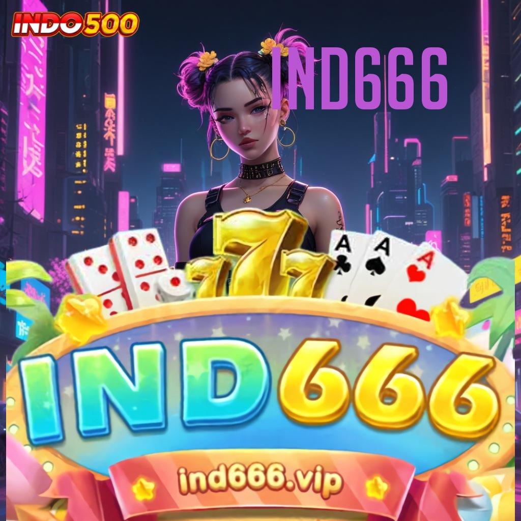 IND666 , RTP Tinggi Layanan Prima Instan