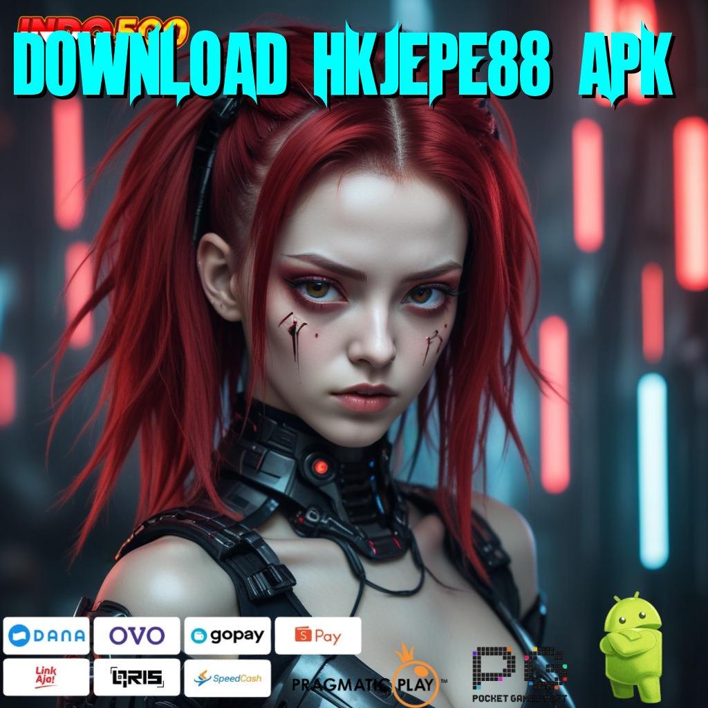 DOWNLOAD HKJEPE88 APK ✨ Berlandaskan Kebebasan Jaminan Gak Kalah Gak Ada Kalah