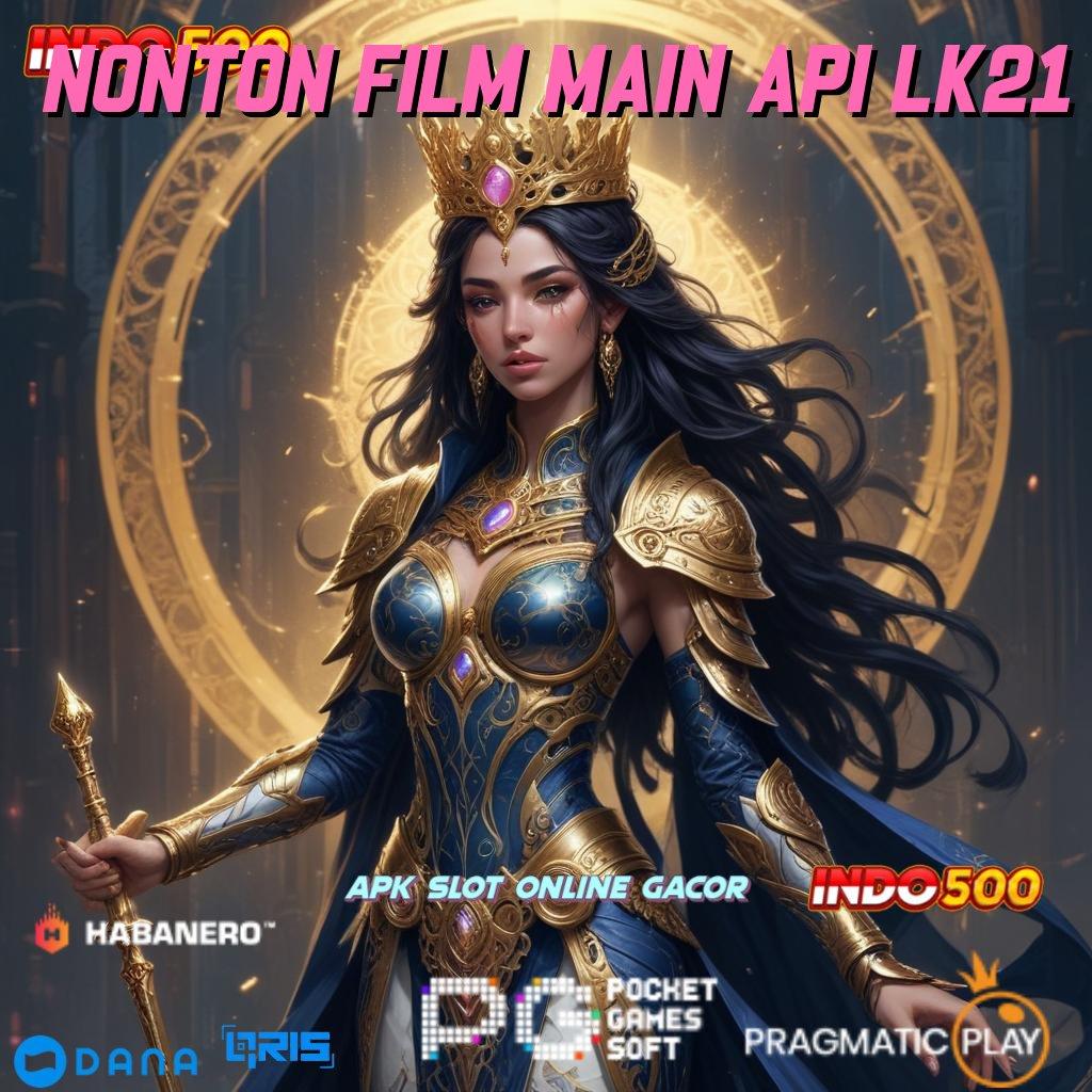 NONTON FILM MAIN API LK21 wd bonus baru jalan juara gacor sempurna