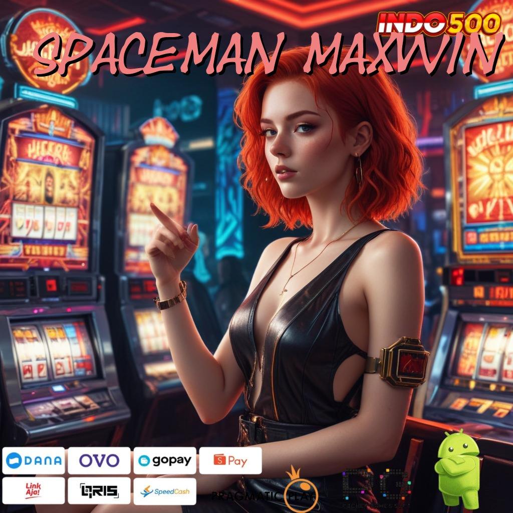 SPACEMAN MAXWIN Adaptif Eksklusif Instal Apk Android Gratis