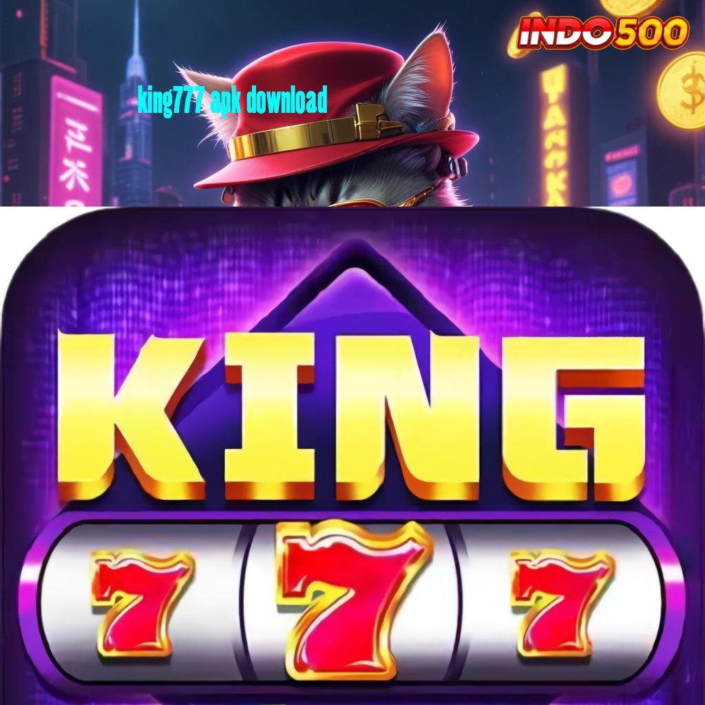 KING777 APK DOWNLOAD ✨ Bonus Maksimal Untuk Pemula