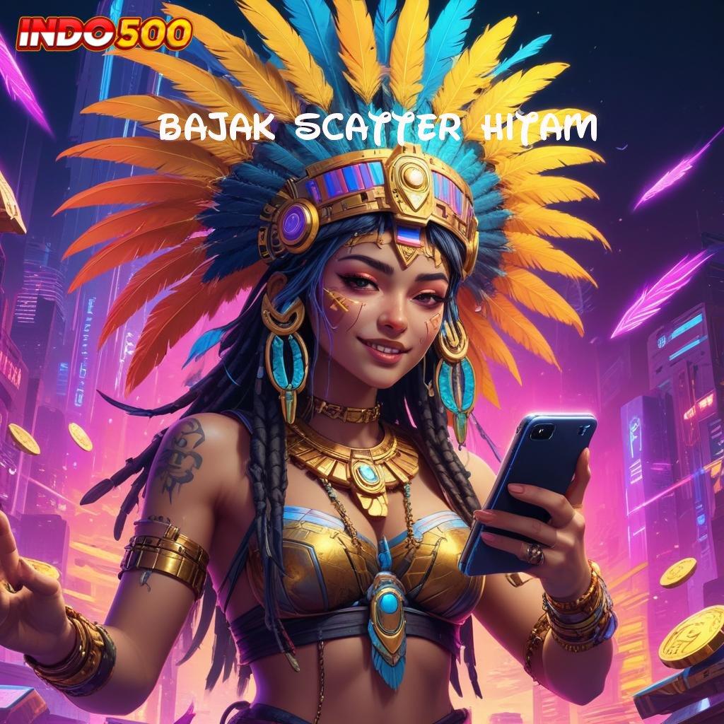 BAJAK SCATTER HITAM top up slot dana sangat mudah