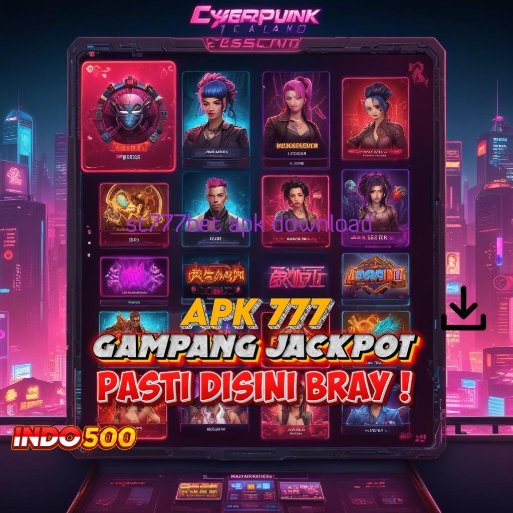 ST777BET APK DOWNLOAD ⇉ Password Rezeki Mesin Baru Tanpa Kendala