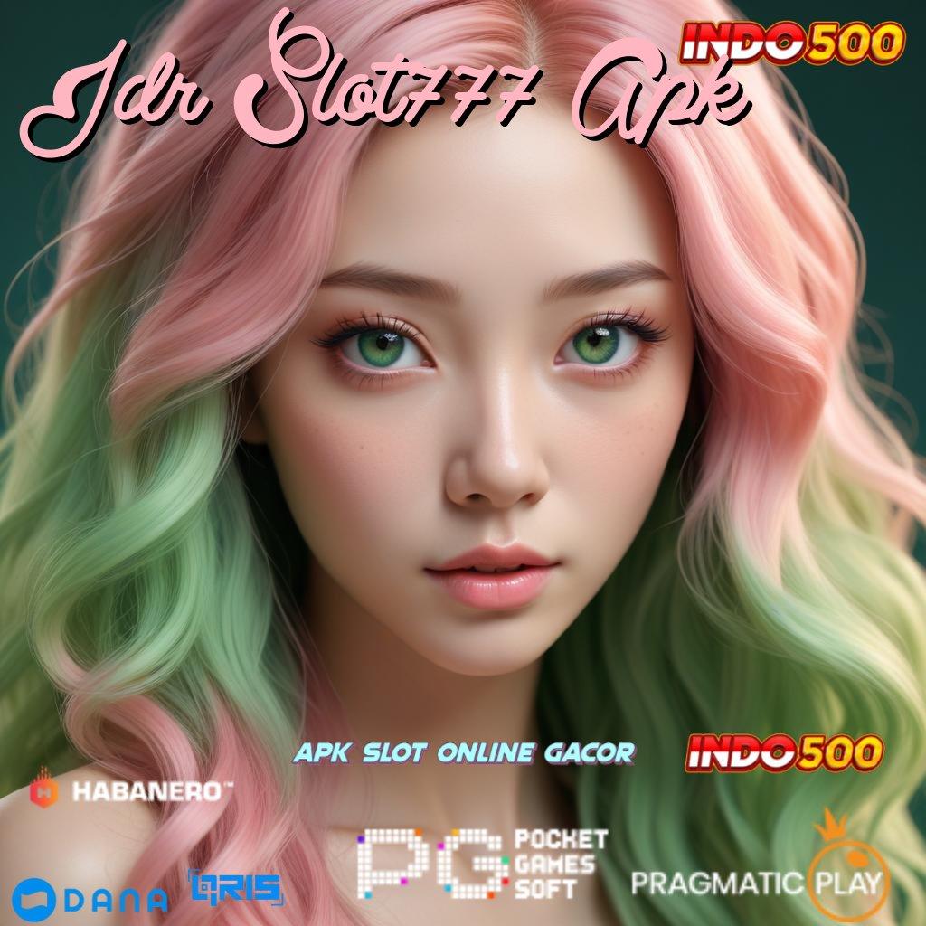 Idr Slot777 Apk