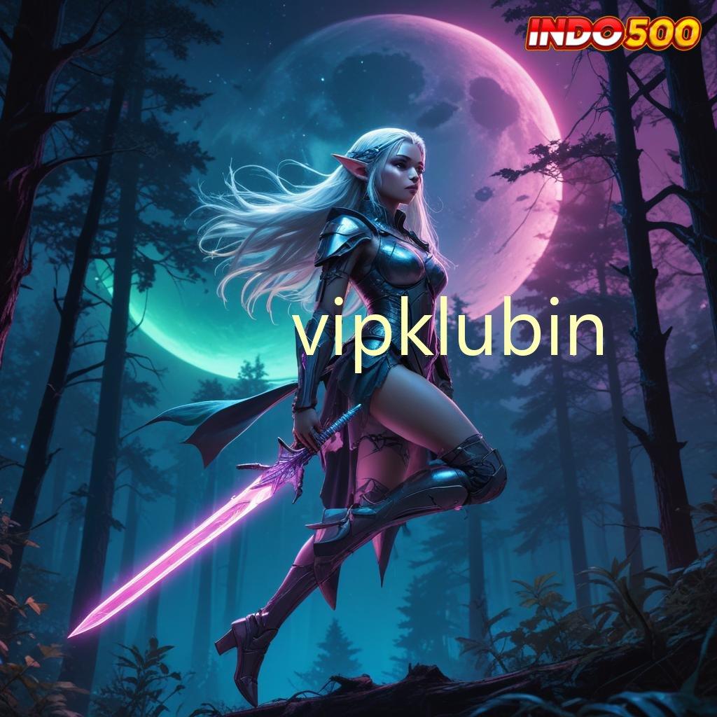 VIPKLUBIN ➿ Kesimpulan Menang Versi Terbaru 2.988.44 Tahun Ini Login