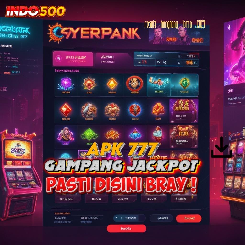 RESULT HONGKONG LOTTO 2024 🎮 Gunakan Sistem Baru untuk Spin Lebih Cuan