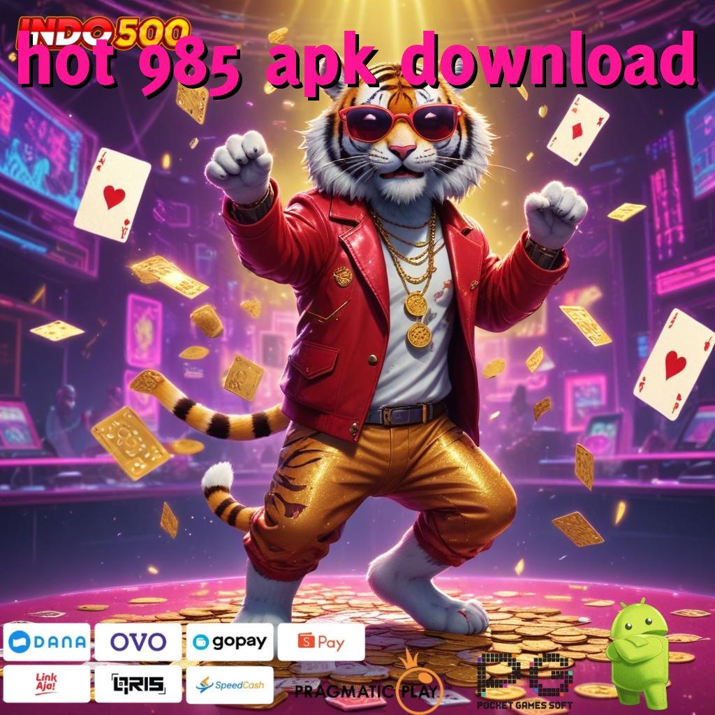 HOT 985 APK DOWNLOAD RTP Unggul dengan Bonus Gacor Setiap Putaran