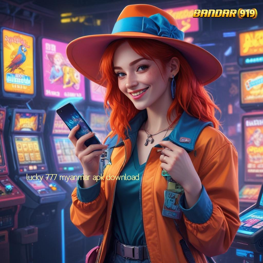 LUCKY 777 MYANMAR APK DOWNLOAD ⋗ Download APK Untuk Slot Dengan Fitur Modern