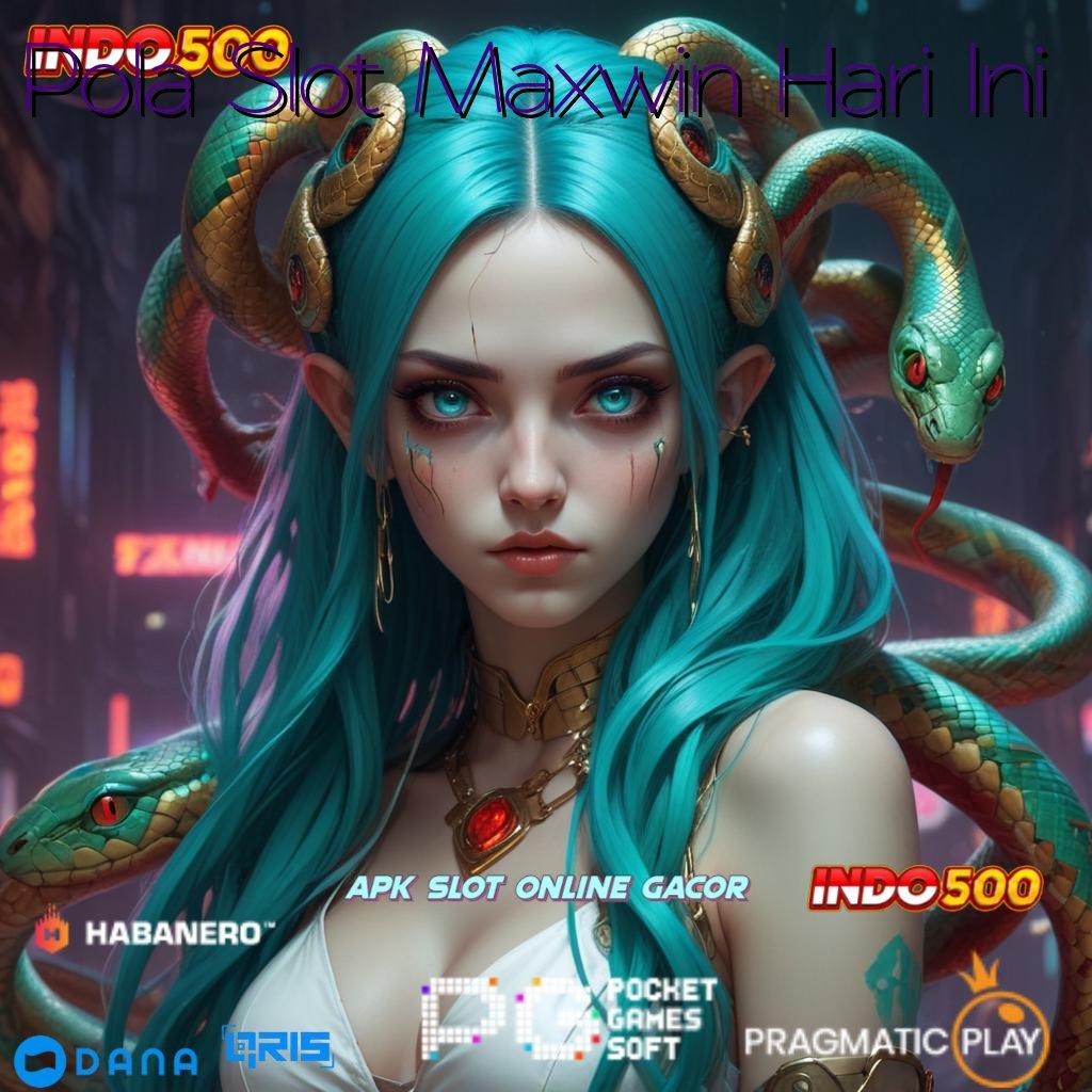 Pola Slot Maxwin Hari Ini