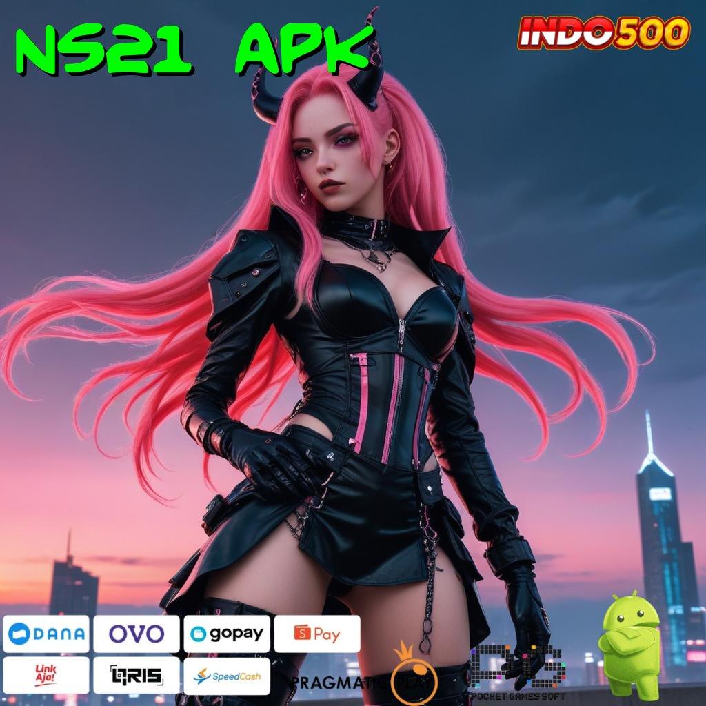 NS21 APK Mendistribusikan Rezeki Cuan Auto Bonus Besar