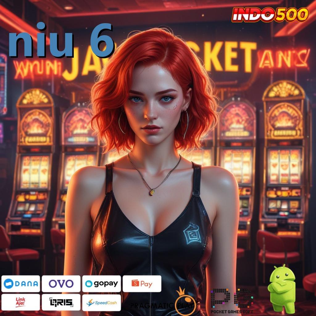 NIU 6 Unggulan Akun Baru Slot Apk Tanpa Pembayaran Dana