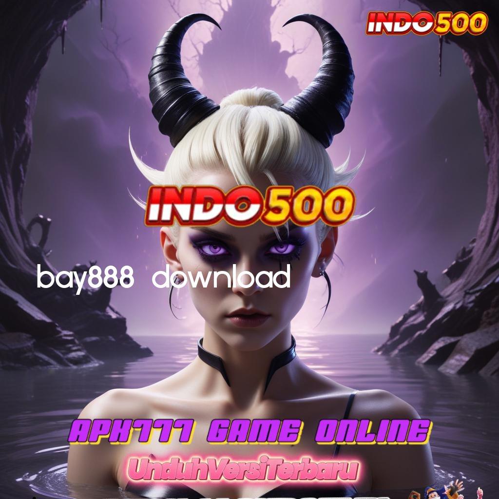 BAY888 DOWNLOAD ➿ Gunakan Struktur Operasional Baru Untuk Maxwin