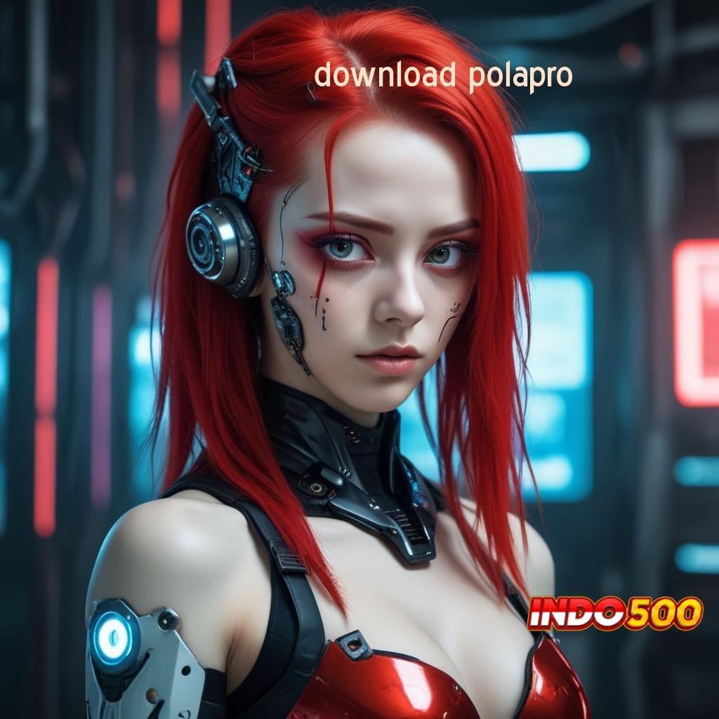 DOWNLOAD POLAPRO ↦ Langsung Cairkan Tunai Tanpa Henti