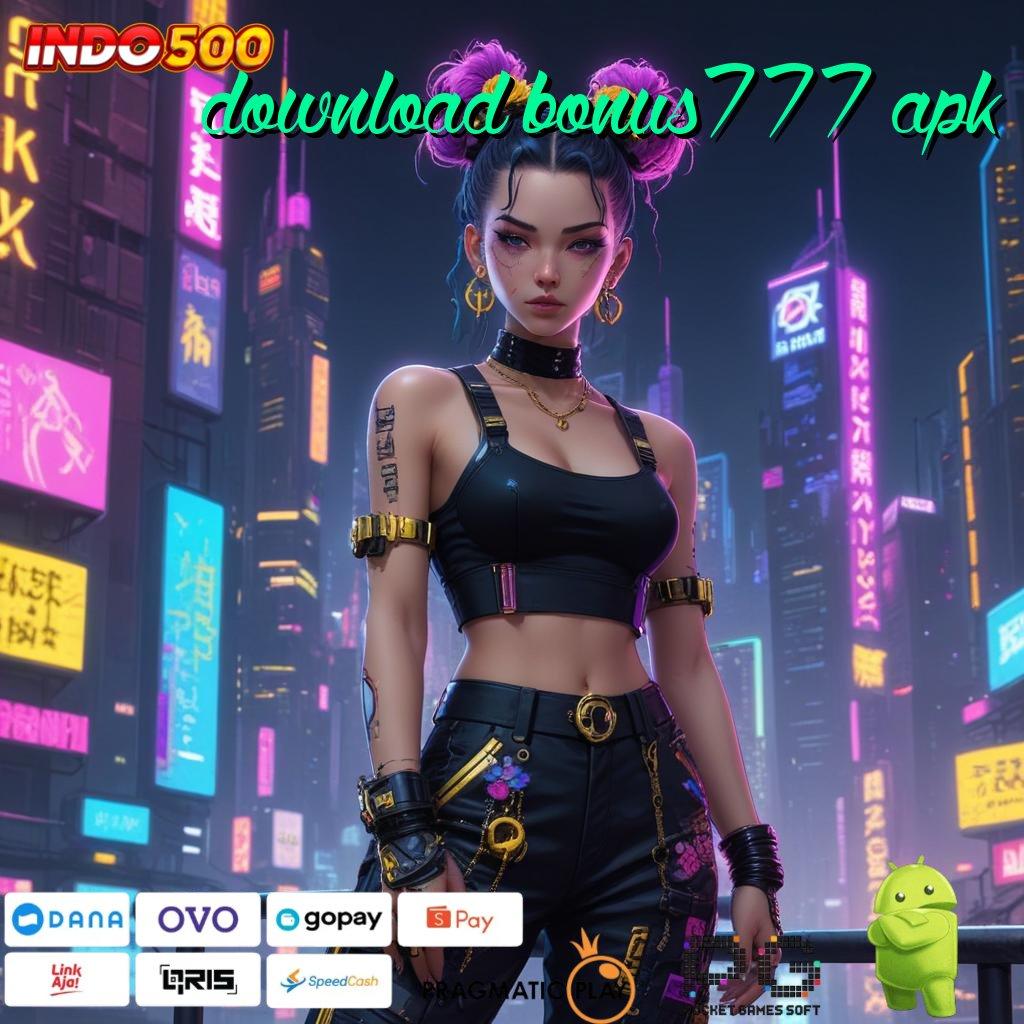 DOWNLOAD BONUS777 APK Galeri Game Komplit Member Kaya Bonus Depo Bank