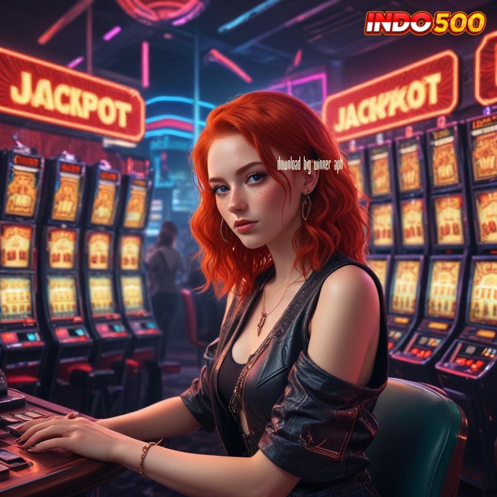 DOWNLOAD BIG WINNER APK ⇉ Mesin Jackpot Sultan Slot Dengan Hadiah Besar