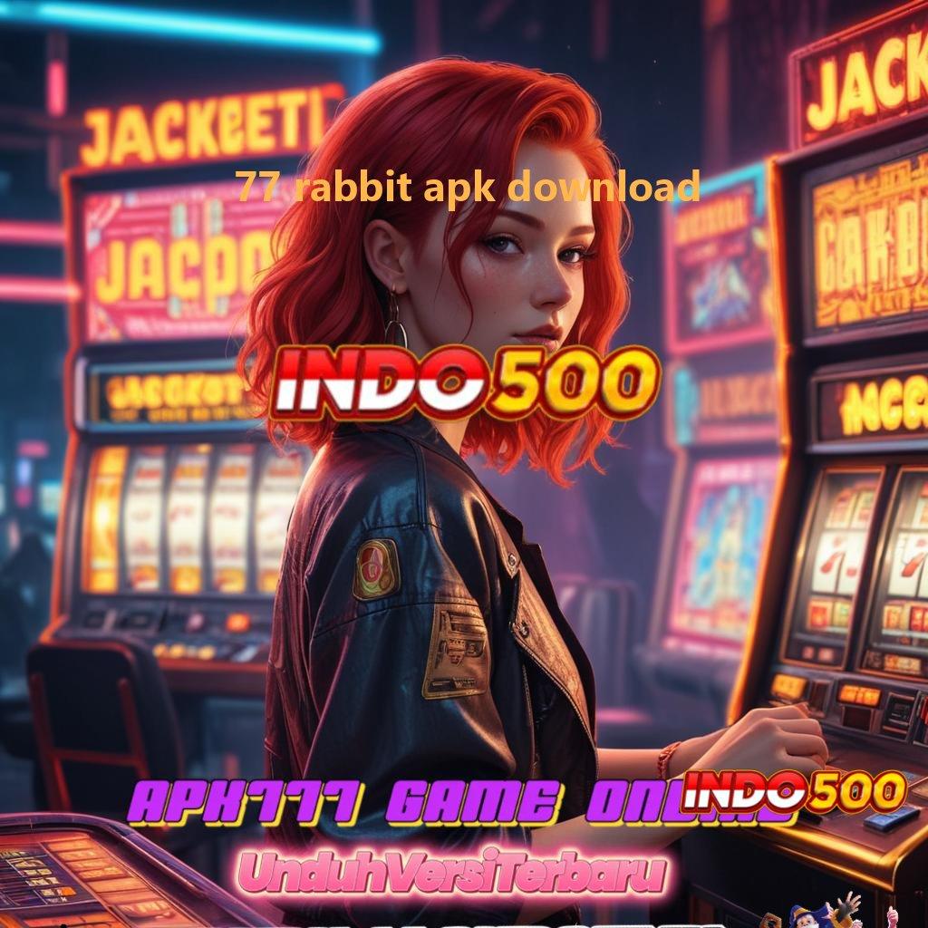 77 RABBIT APK DOWNLOAD Deposit Pulsa Peluang Tajir Terbesar