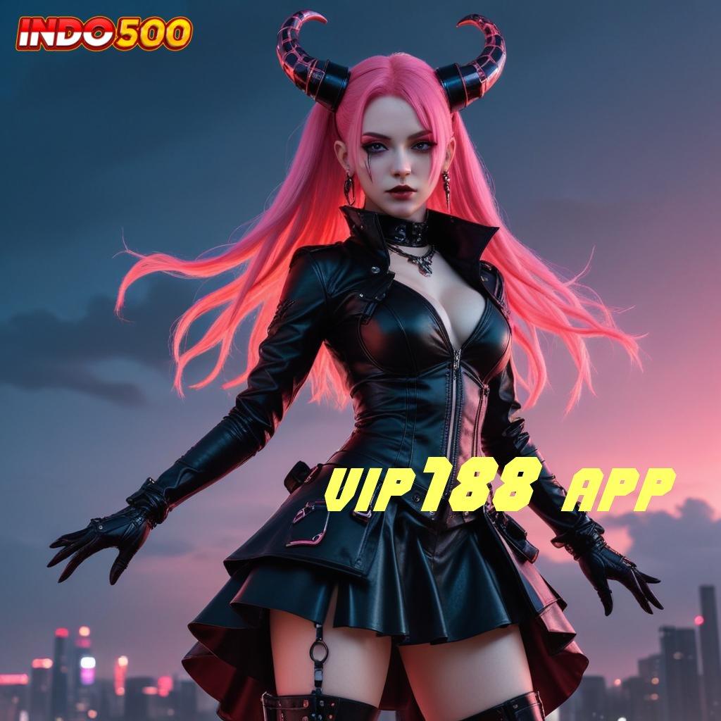 VIP188 APP ⋗ Sistem Deposit Langsung WD 15K untuk Maxwin