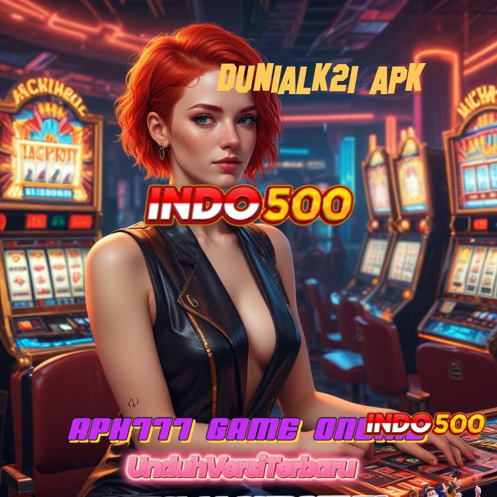 DUNIALK21 APK ✔ APK Bonus RTP Tinggi 2025 Layanan