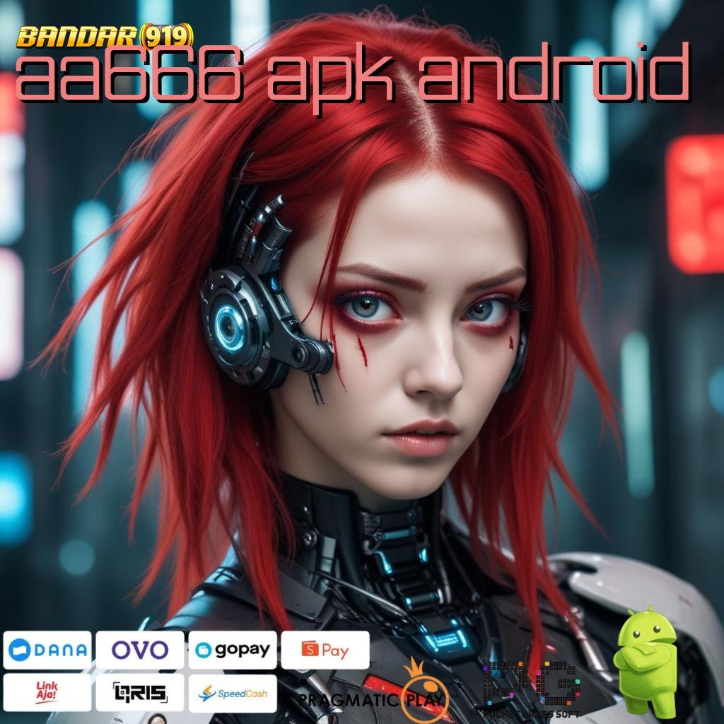 AA666 APK ANDROID | Kecepatan Tautan Interaktif Penghubung Eksternal Saluran Pertukaran Android