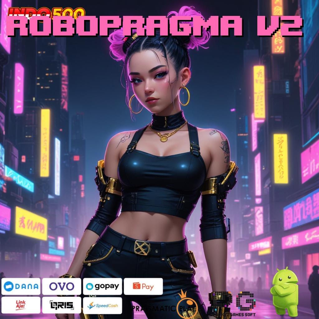 ROBOPRAGMA V2 info teruji optimalkan penghasilan info teruji